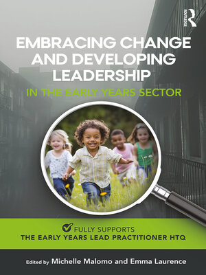 cover image of Embracing Change and Developing Leadership in the Early Years Sector